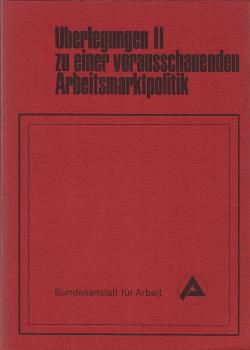 Überlegungen zu einer vorausschauenden Arbeitsmarktpolitik; Teil: 2.