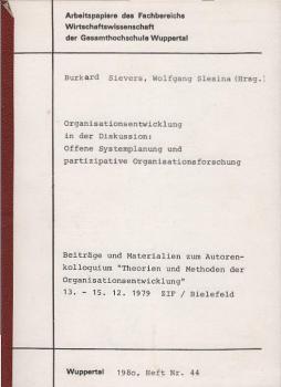 Organisationsentwicklung in der Diskussion: offene Systemplanung und partizipative Organisationsforschung : Beitr. u. Materialien zum Autorenkolloquium Theorien u. Methoden d. Organisationsentwicklung, 13. - 15.12.1979, ZIF, Bielefeld.