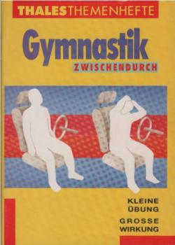 Gymnastik zwischendurch : kleine Übung - grosse Wirkung.