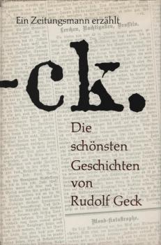 Die schönsten Geschichten von Rudolf Geck : Ein Zeitungsmann erzählt.