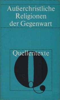 Ausserchristliche Religionen der Gegenwart : Quellentexte.
