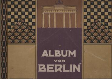 Album von Berlin : 4 große Panoramen, darunter ein farbiges, und 55 Ansichten nach Naturaufnahmen in Photographiedruck