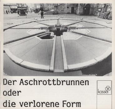 Der Aschrottbrunnen oder die verlorene Form