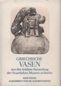 Griechische Vasen aus der Antiken-Sammlung der Staatlichen Museen zu Berlin: Acht Fotos [Reproduktion].