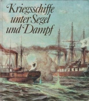 Kriegsschiffe unter Segel und Dampf.