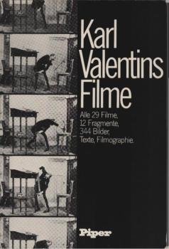 Karl Valentins Filme : alle 29 Filme, 12 Fragm., 344 Bilder, Texte, Filmogr.