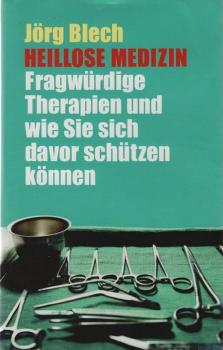 Heillose Medizin : fragwürdige Therapien und wie sie sich davor schützen können.