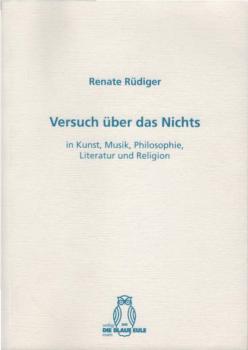 Versuch über das Nichts : in Kunst, Musik, Philosophie, Literatur und Religion.