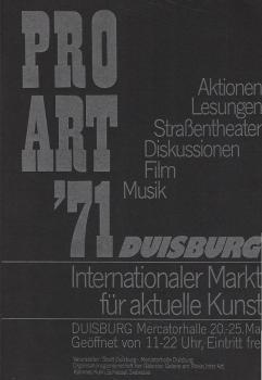 Pro Art '71 : Internationaler Markt für aktuelle Kunst, Mercatorhalle Duisburg, [20.5. - 25.5.1971] ; Grafik, Bilder, Objekte, Aktionen, Film ..., Lesungen ..., Happenings