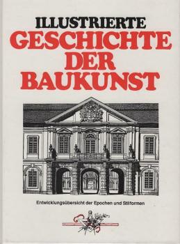 Illustrierte Geschichte der Baukunst : Entwicklungsübersicht [der Epochen und Stilformen].