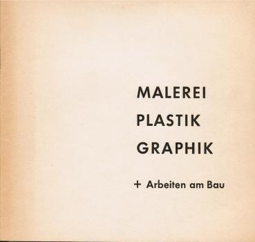 Malerei, Graphik, Plastik + Arbeiten am Bau : [Ausstellg nordhess. Künstler im Kunstverein Kassel ; 13. Juni - 8. Juli 1962 ; Katalog]