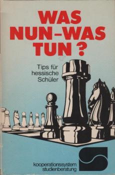 Was nun - Was tun? : Tips für hessische Schüler.