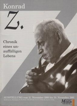 Konrad Z. : Chronik eines unauffälligen Lebens ; Sonderausstellung des Stadtmuseums Kassel vom 11.November 1990 bis 10. November 1991.