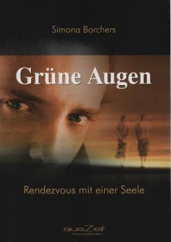 Grüne Augen : Rendezvous mit einer Seele.