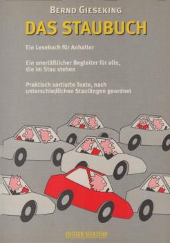 Das Staubuch. Ein Lesebuch für Anhalter, ein unerlässlicher Begleiter für alle, die im Stau stehen. Die Geschichten sind nach Staulängen geordnet
