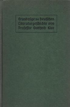 Grundzüge der deutschen Literaturgeschichte für höhere Schulen und zum Selbstunterricht.