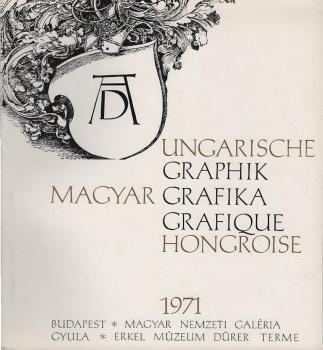 Ungarische Graphik : Dürer emlékezetére születésének 500 évforduloján ; [Ãbrahám Rafael ...] = Magyar grafika = Grafique hongroise.