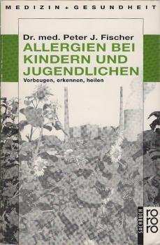 Allergien bei Kindern und Jugendlichen : vorbeugen, erkennen, heilen.