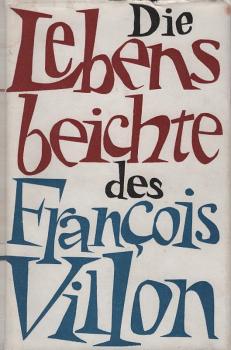 [Die Lebensbeichte] ; Die Lebensbeichte des François Villon.