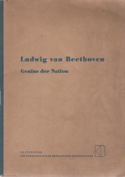 Ludwig van Beethoven : Genius der Nation.