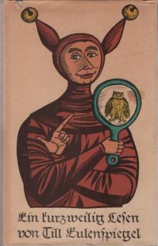 Ein kurzweilig Lesen von Till Eulenspiegel, geboren aus dem Lande zu Braunschweig, wie er sein Leben vollbracht hat : sämtl. Geschichten nach d. ältesten Drucken erzählt u. e. geneigten Publikum zu sonderbarem Nutzen unterbreitet.