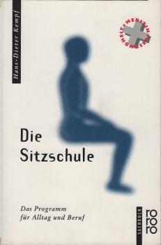 Die Sitzschule : das Programm für Alltag und Beruf.