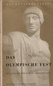 Das olympische Fest : Die Geschichte einer grossen Idee.