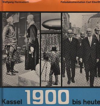 Kassel 1900 [neunzehnhundert] bis heute : Dokumentation.