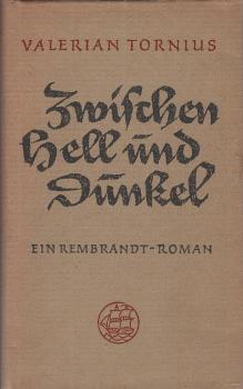 Zwischen Hell und Dunkel : Ein Rembrandt-Roman.