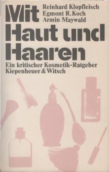 Mit Haut und Haaren : e. krit. Kosmetik-Ratgeber.