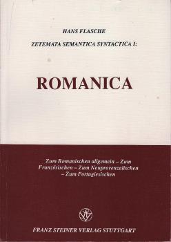 Zetemata, semantica, syntactica; Teil: Vol. 1., Romanica : zum Romanischen allgemein - zum Französischen - zum Neuprovenzalischen - zum Portugiesischen