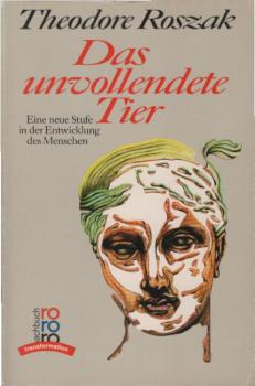 Das unvollendete Tier : e. neue Stufe in d. Entwicklung d. Menschen.