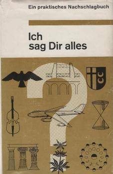 Ich sag Dir alles : ein praktisches Nachschlagebuch.