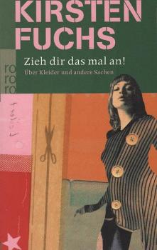 Zieh dir das mal an! : über Kleider und andere Sachen.
