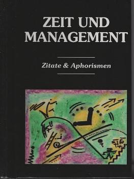 Zeit und Management : Zitate & Aphorismen.