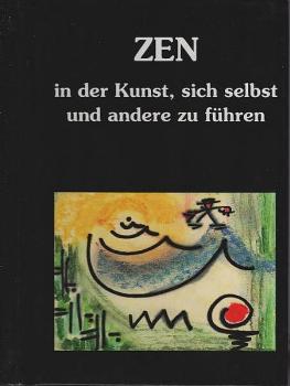 Zen in der Kunst, sich selbst und andere zu führen.