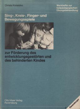 Sing-, Kreis-, Finger- und Bewegungsspiele zur Förderung des entwicklungsgestörten und des behinderten Kindes.
