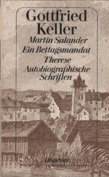 Martin Salander; Ein Bettagsmandat. Therese. Autobiographische Schriften.