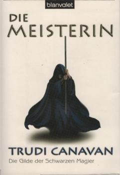 Canavan, Trudi: Die Gilde der schwarzen Magier; Teil: 3., Die Meisterin.