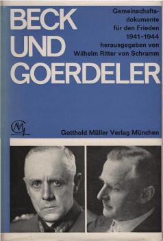 Beck und Goerdeler : Gemeinschaftsdokumente f.d. Frieden 1941 - 1944.