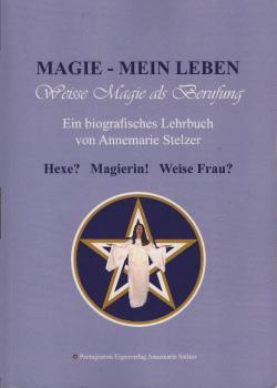Magie - mein Leben. Weisse Magie als Berufung. Ein biografisches Lehrbuch