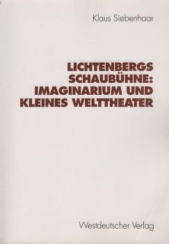 Lichtenbergs Schaubühne : Imaginarium und kleines Welttheater.