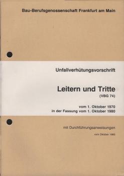 Unfallverhütungsvorschrift. Leitern und Tritte (VGB) vom 1. Oktober 1970 in der Fassung vom 1. Oktober 1980 - mit Durchführungsanweisungen vom Oktober 1980.