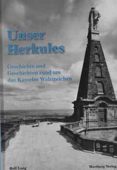 Unser Herkules : Geschichte und Geschichten rund um das Kasseler Wahrzeichen.