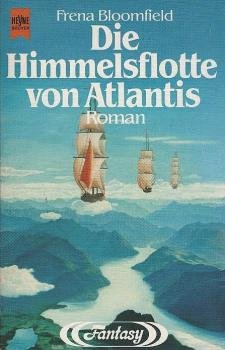 Bloomfield, Frena: ... Roman der Dunkelwelt-Legenden; Teil: 2., Die Himmelsflotte von Atlantis.