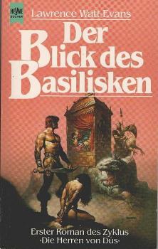 Watt-Evans, Lawrence: ... Roman des Zyklus "Die Herren von Dus"; Teil: 1., Der Blick des Basilisken.