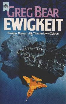 Bear, Greg: ... Roman des Thistledown-Zyklus; Teil: 2., Ewigkeit.