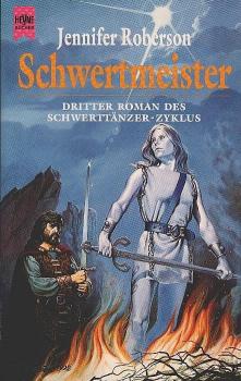 Roberson, Jennifer: ... Roman des Schwerttänzer-Zyklus; Teil: 3., Schwertmeister.