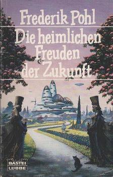Die heimlichen Freuden der Zukunft.