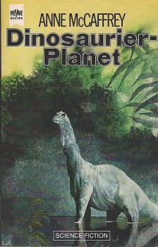 McCaffrey, Anne: ... Roman des Dinosaurier-Planet-Zyklus; Teil: [1]., Dinosaurier-Planet : Science-fiction-Roman.